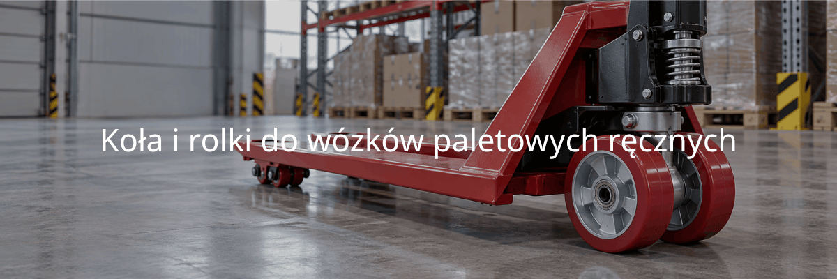 Koła i rolki do wózków paletowych ręcznych